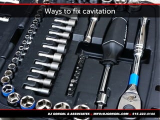 Ways to fix cavitation
 
