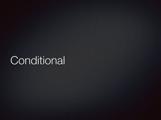 Conditional
 