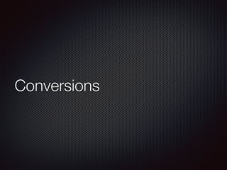 Conversions
 