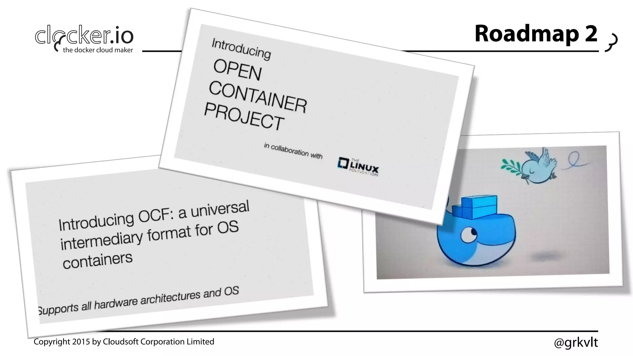 @grkvlt
Roadmap 2
Copyright 2015 by Cloudsoft Corporation Limited
 