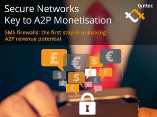 tyntec 2015 Research | Secure Networks Key to A2P Monetization1
 