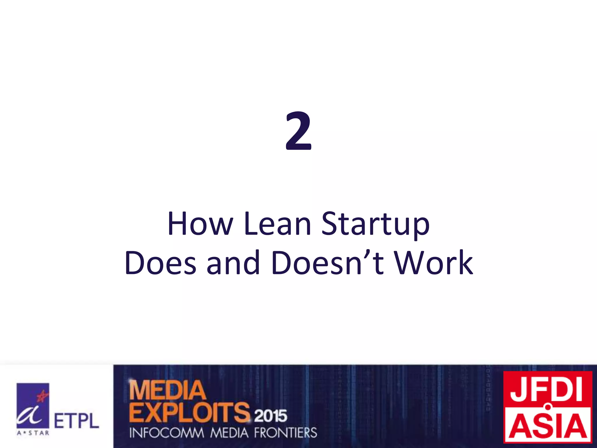 2
How Lean Startup
Does and Doesn’t Work
 