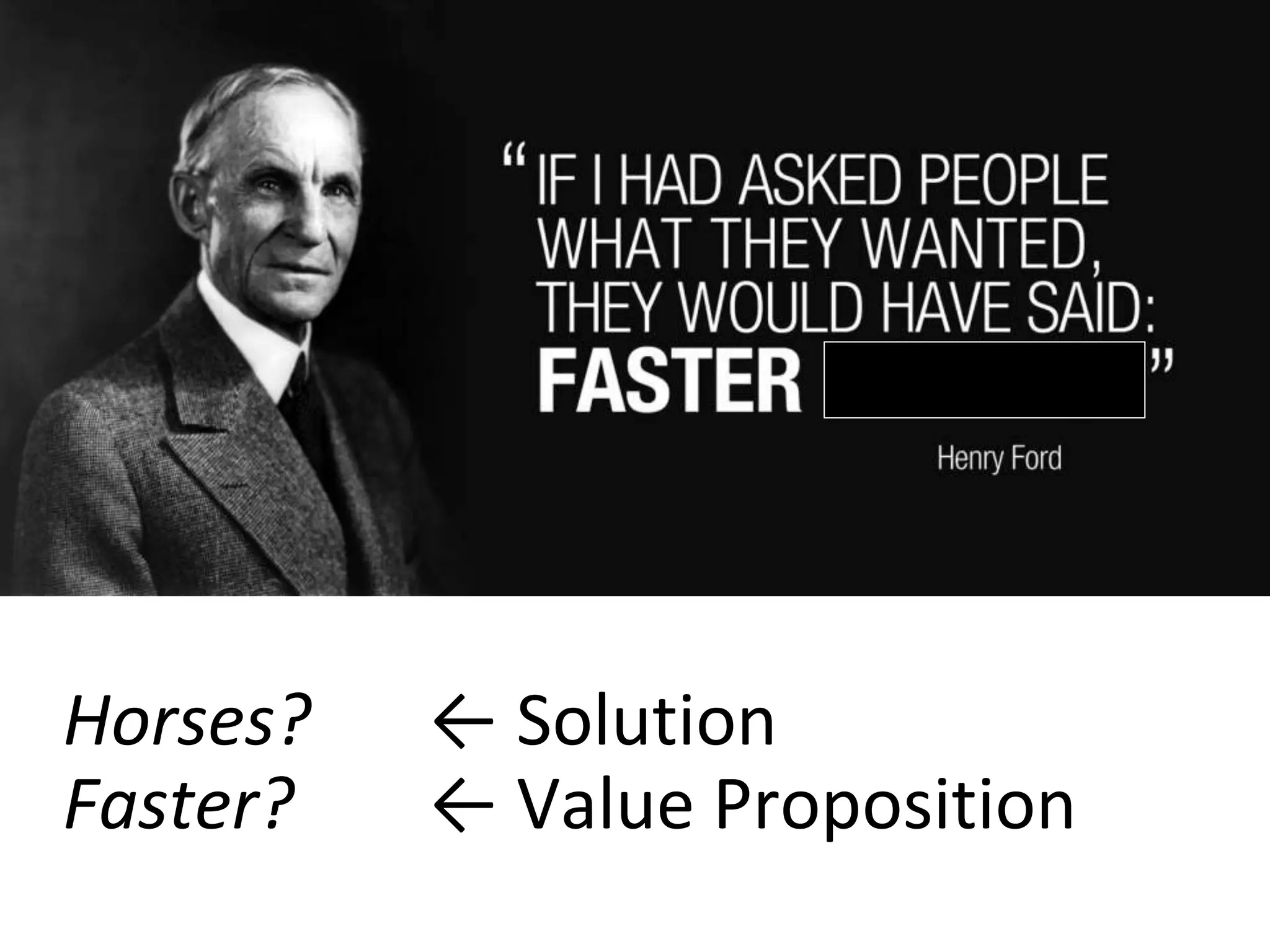 ← Solution
← Value Proposition
Horses?
Faster?
 