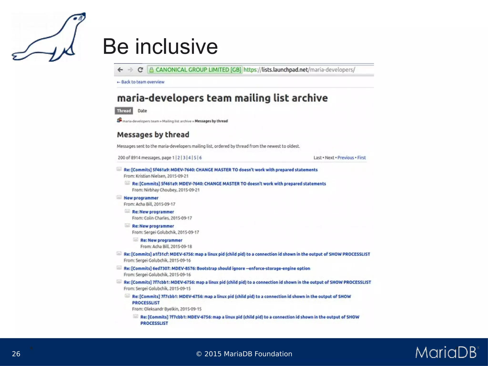 © 2015 MariaDB Foundation26
* *
Be inclusive
 