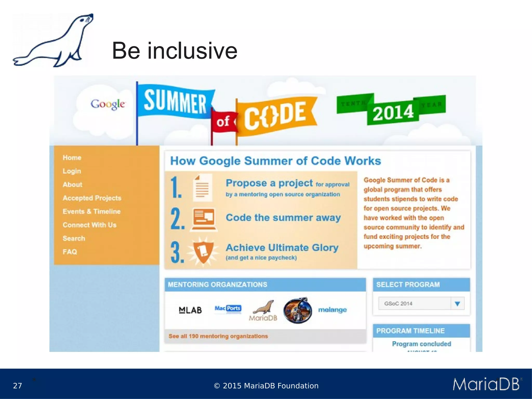 © 2015 MariaDB Foundation27
* *
Be inclusive
 