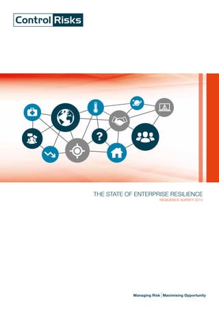 Managing Risk | Maximising Opportunity
THE STATE OF ENTERPRISE RESILIENCE
RESILIENCE SURVEY 2015
 