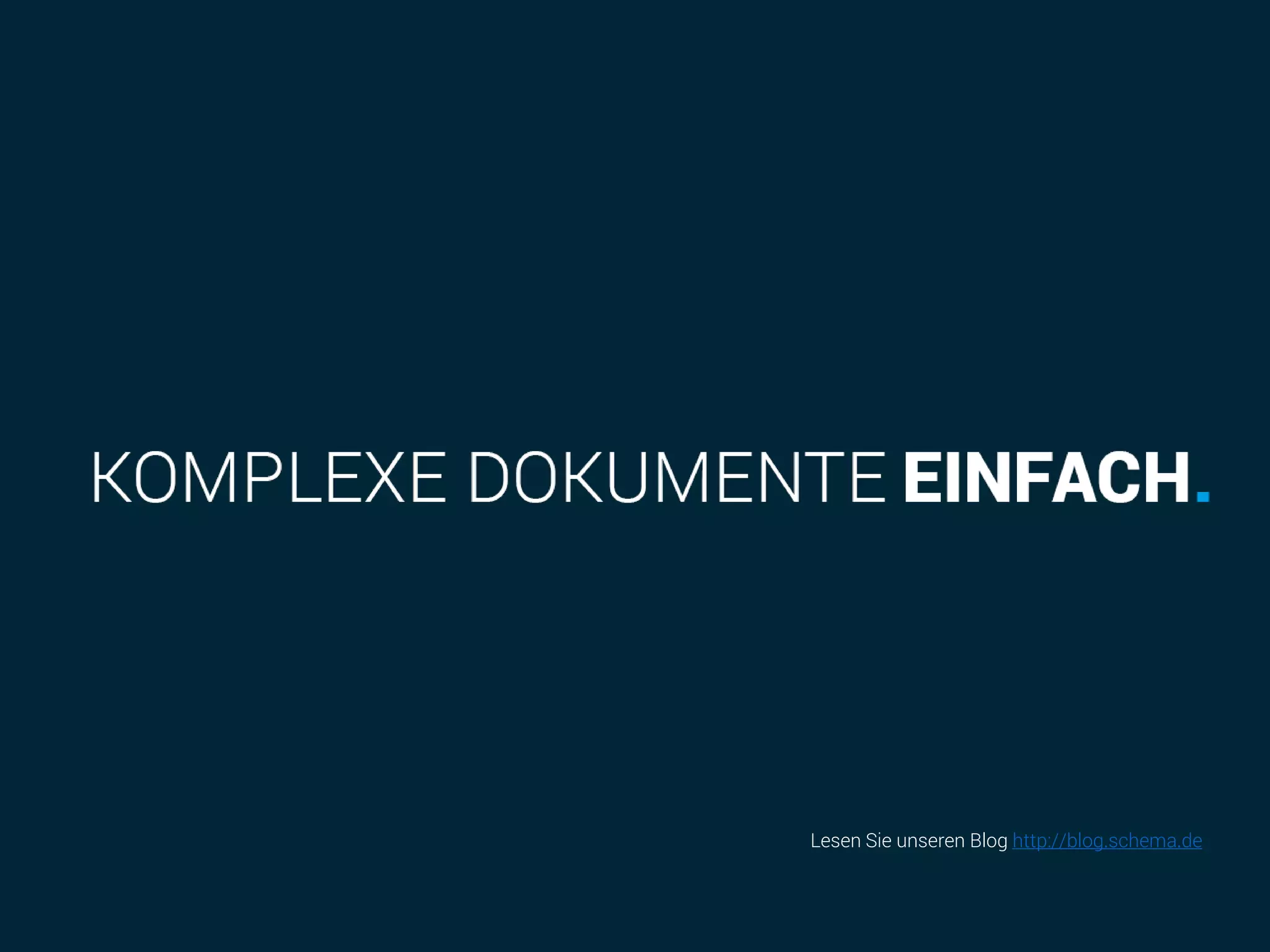 Lesen Sie unseren Blog http://blog.schema.de
 