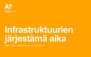 Infrastruktuurien
järjestämä aika
Mikko Jalas, Jenny Rinkinen ja Antti Silvast
 