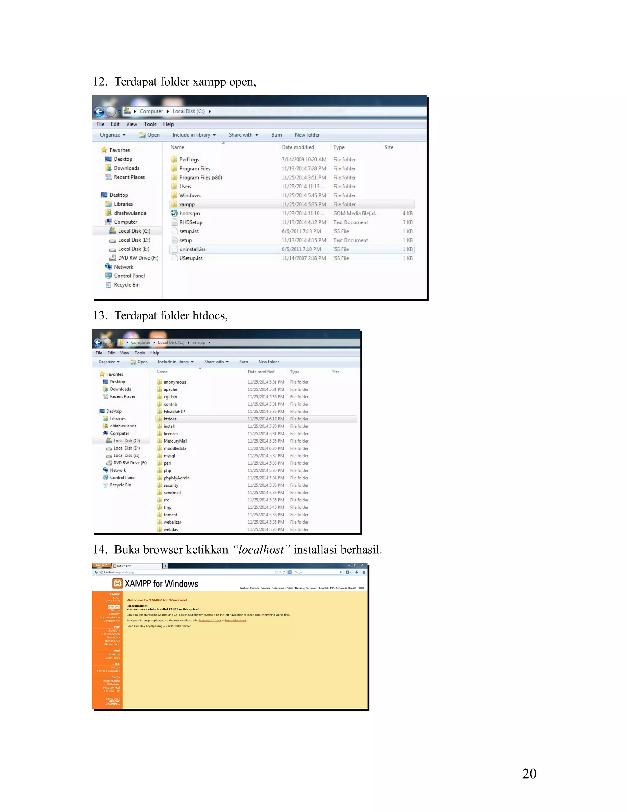 20
12. Terdapat folder xampp open,
13. Terdapat folder htdocs,
14. Buka browser ketikkan “localhost” installasi berhasil.
 