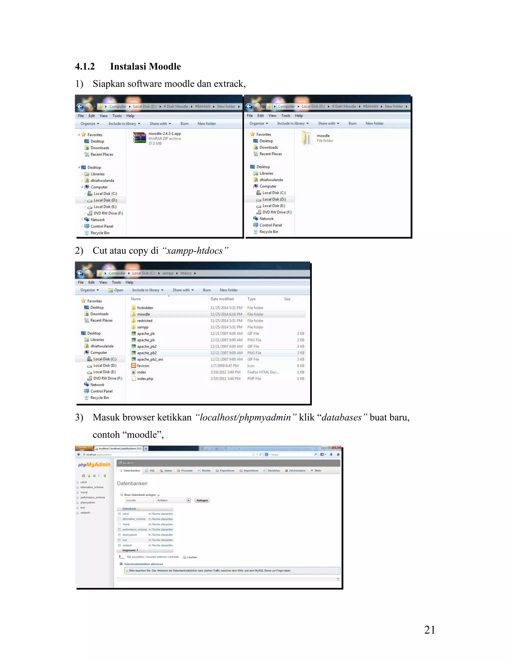 21
4.1.2 Instalasi Moodle
1) Siapkan software moodle dan extrack,
2) Cut atau copy di “xampp-htdocs”
3) Masuk browser ketikkan “localhost/phpmyadmin” klik “databases” buat baru,
contoh “moodle”,
 