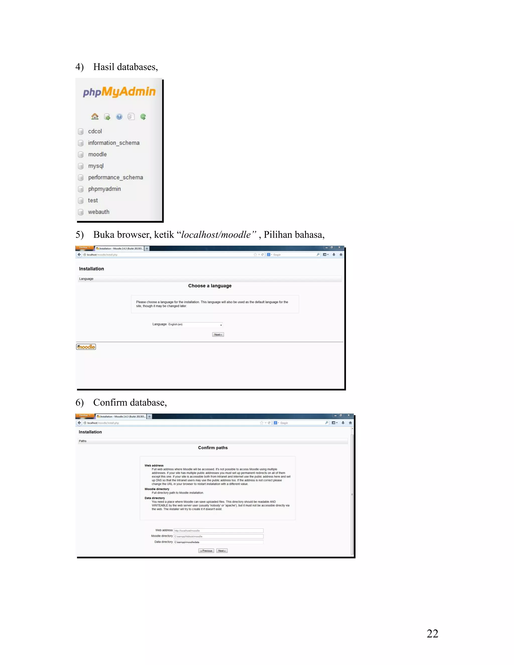 22
4) Hasil databases,
5) Buka browser, ketik “localhost/moodle” , Pilihan bahasa,
6) Confirm database,
 