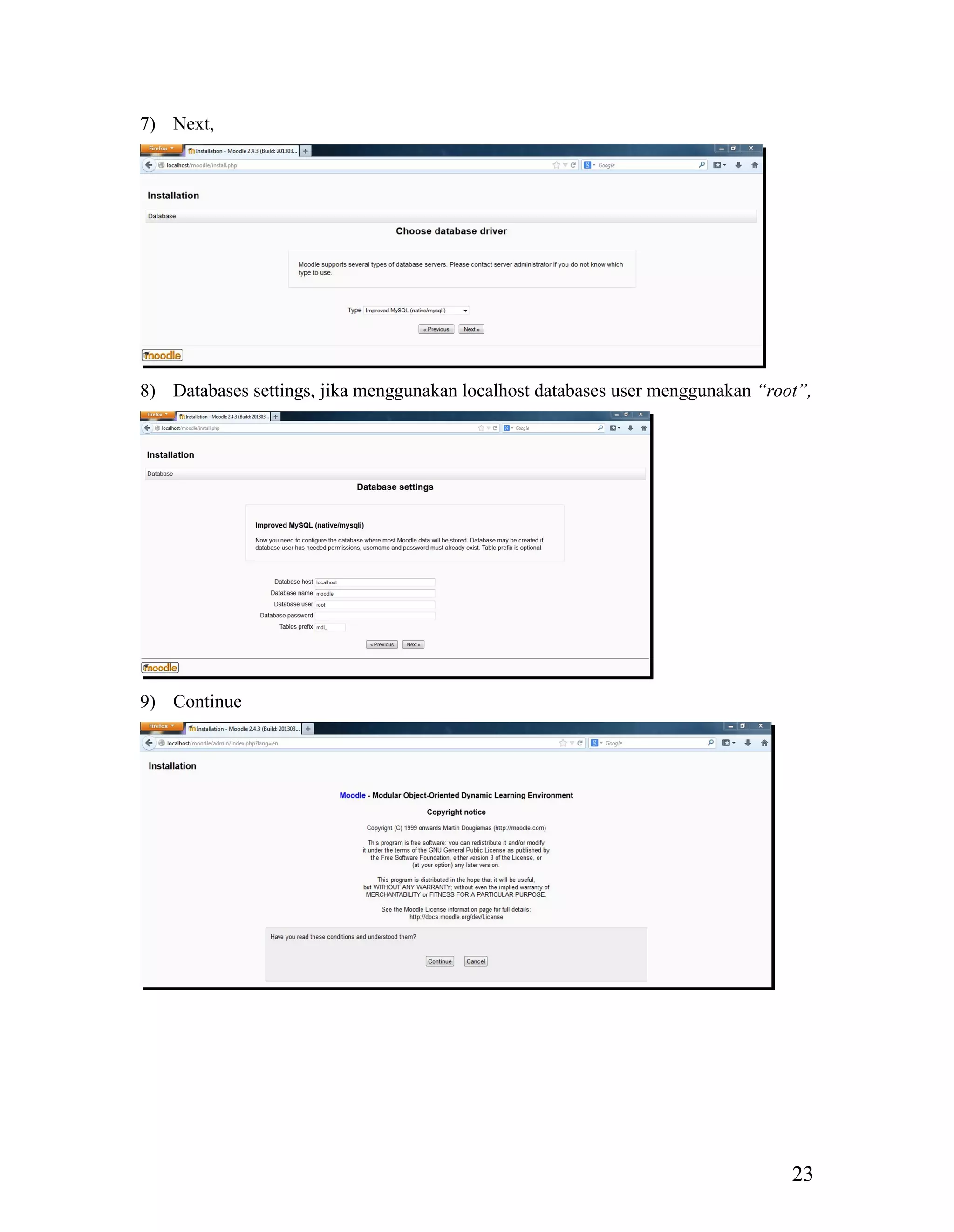 23
7) Next,
8) Databases settings, jika menggunakan localhost databases user menggunakan “root”,
9) Continue
 