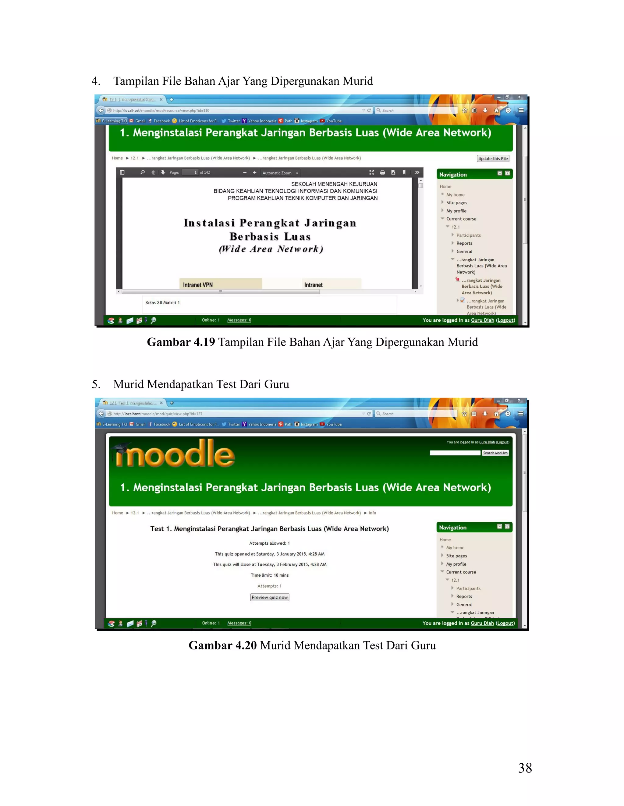 38
4. Tampilan File Bahan Ajar Yang Dipergunakan Murid
Gambar 4.19 Tampilan File Bahan Ajar Yang Dipergunakan Murid
5. Murid Mendapatkan Test Dari Guru
Gambar 4.20 Murid Mendapatkan Test Dari Guru
 