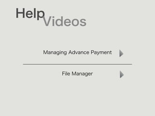Help
Videos
Managing Advance Payment
File Manager
————————————————————
 