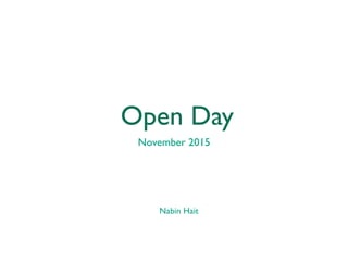 Open Day
November 2015
Nabin Hait
 