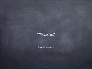 @neilLasrado
“Thanks.”
 