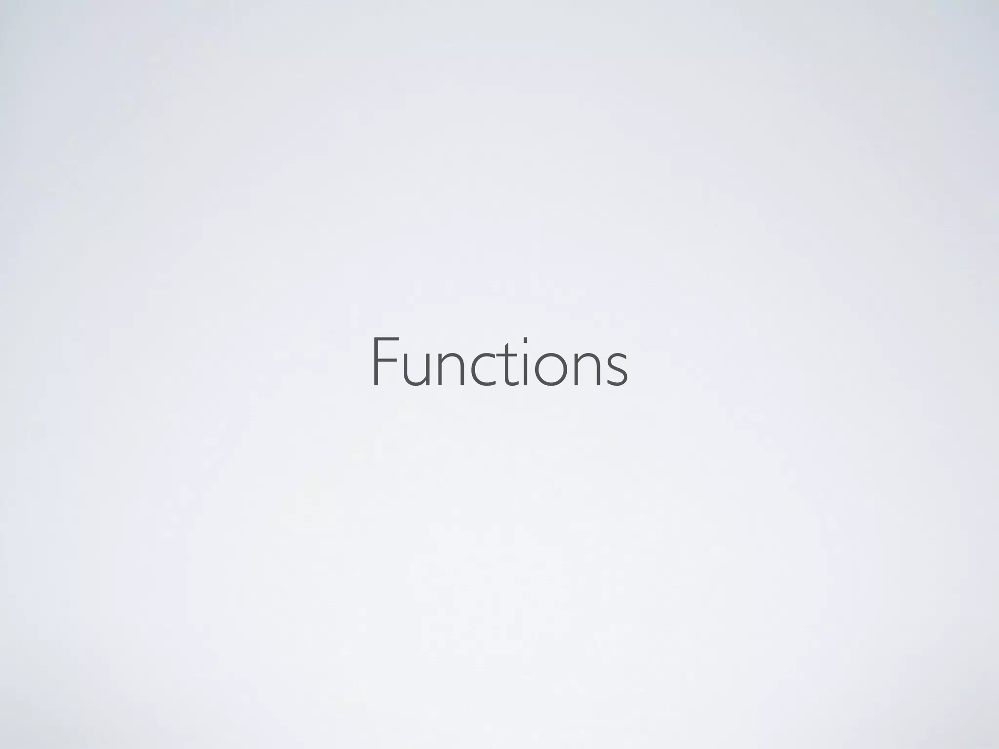 Functions
 