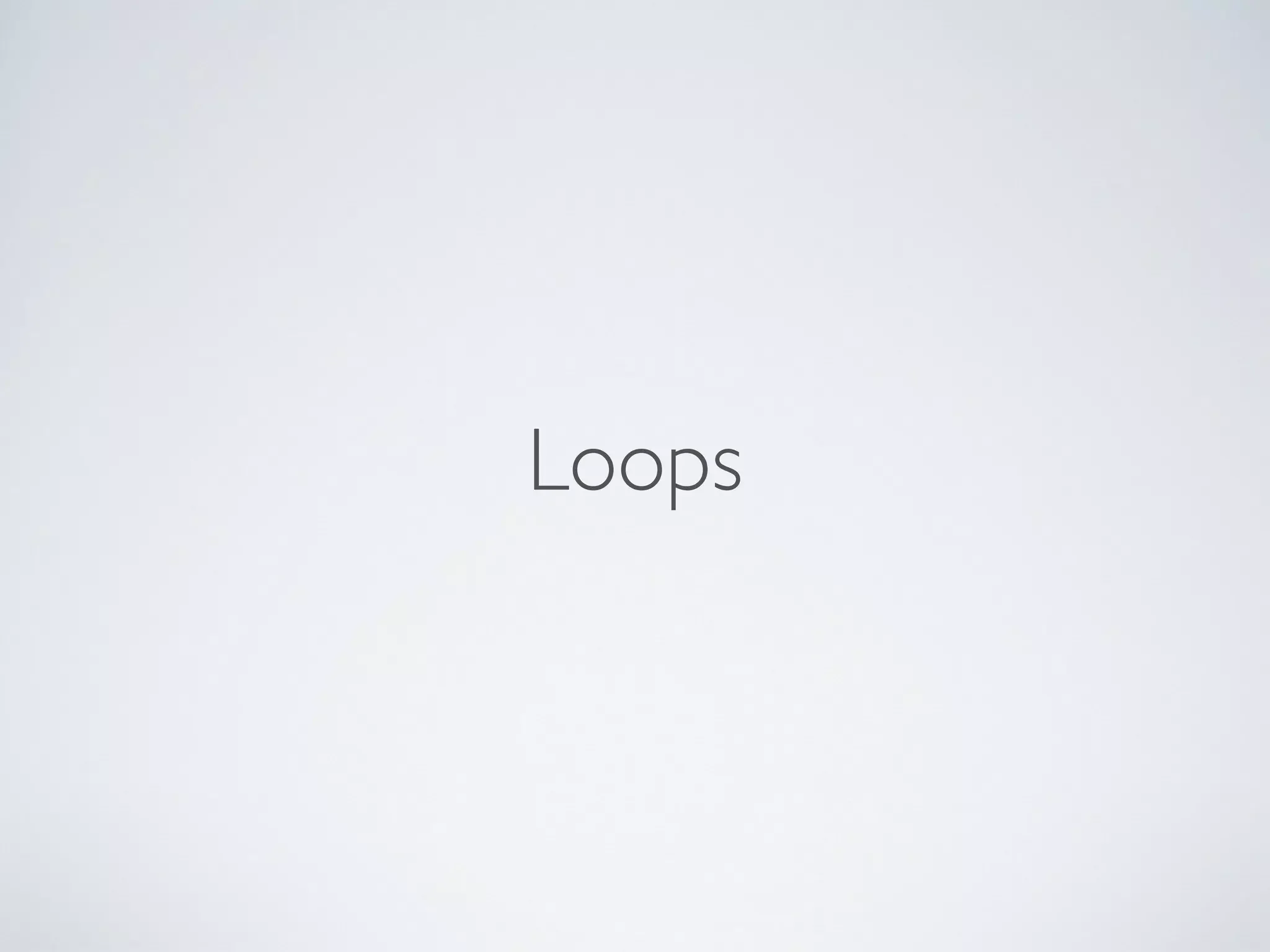 Loops
 
