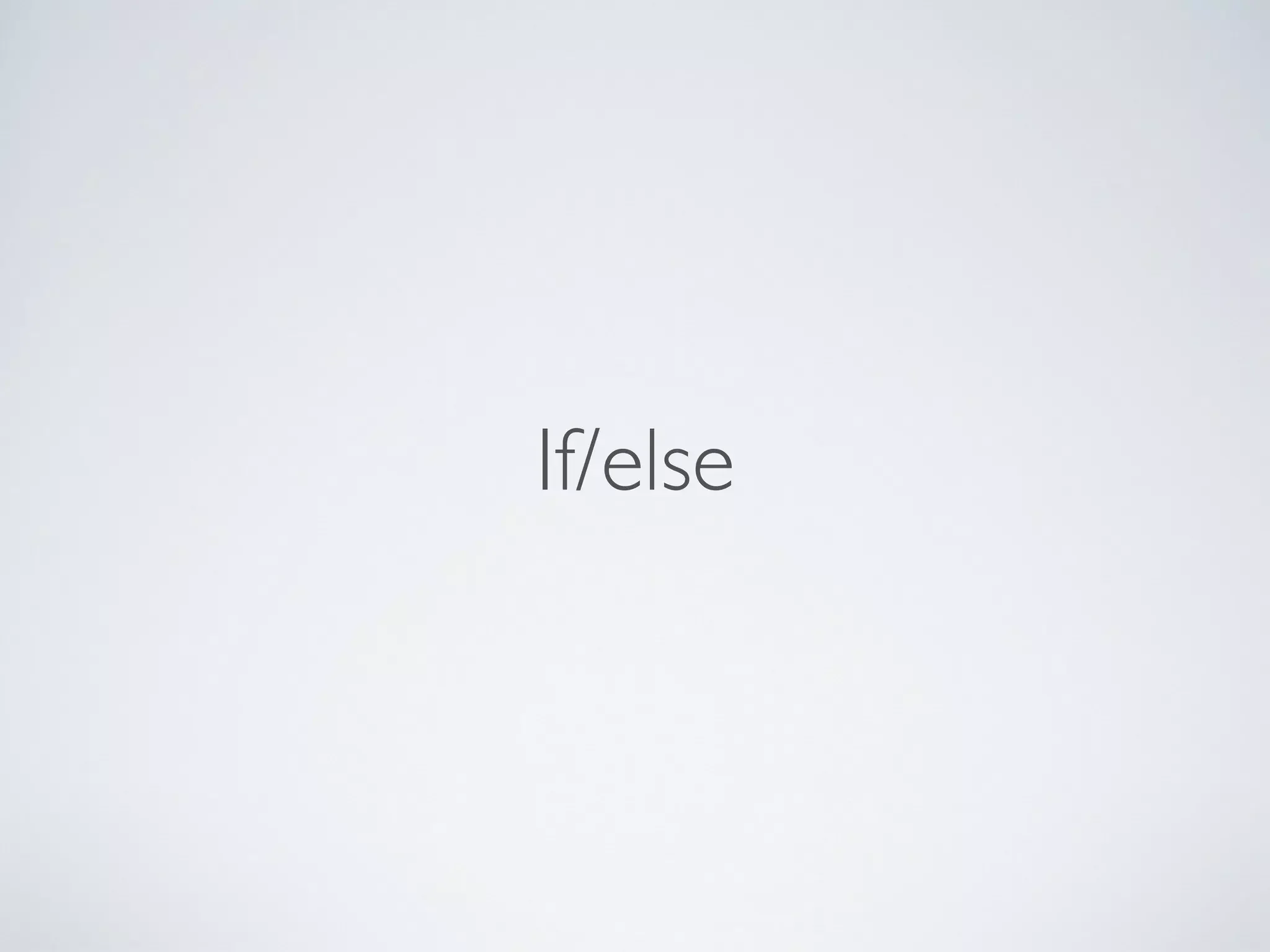 If/else
 