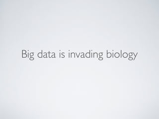 Big data is invading biology
 