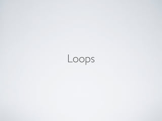 Loops
 