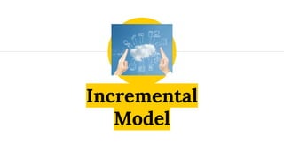 Incremental
Model
 