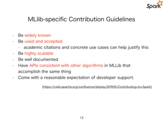 レコメンドアルゴリズム ALS の
単純な実行方法
val ratings =
sc.textFile(“s3n:/path/to/csv/files/*”)
.map(_.split(","))
.map(x => Rating(x(0).toInt, x(1).toInt, x(2).toDouble)
13
Data (CSV)
Load Data
Train Model
Evaluate
user_id product_id rating
473 348 0.8
5623 87583 0.3
6545 9382 0.5
234 246 0.6
 