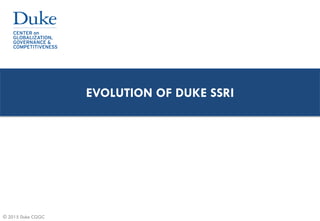 © 2015 Duke CGGC
EVOLUTION OF DUKE SSRI
 