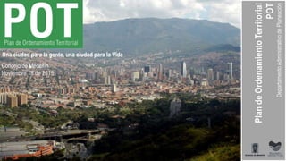 Una ciudad para la gente, una ciudad para la Vida
Concejo de Medellín
Noviembre 18 de 2015
 