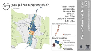 Concurso Carrera Bolívar
Concurso Centro Cívico
Modelo Territorial
Macroproyectos
Parques del Río
Plan Centro
Centro Cívico
Distrito de la Innovación
Entre Orillas
¿Con qué nos comprometimos?
Concursos
 