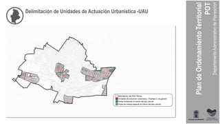 Delimitación de Unidades de Actuación Urbanística -UAU
 