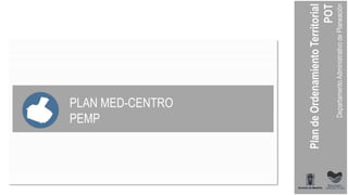 PLAN MED-CENTRO
PEMP
 