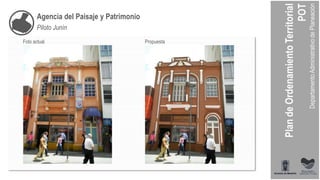 Piloto Junín
Foto actual Propuesta
Agencia del Paisaje y Patrimonio
 