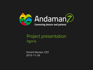 Project presentation
Agoria
Vincent Keunen, CEO
2015-11-26
 