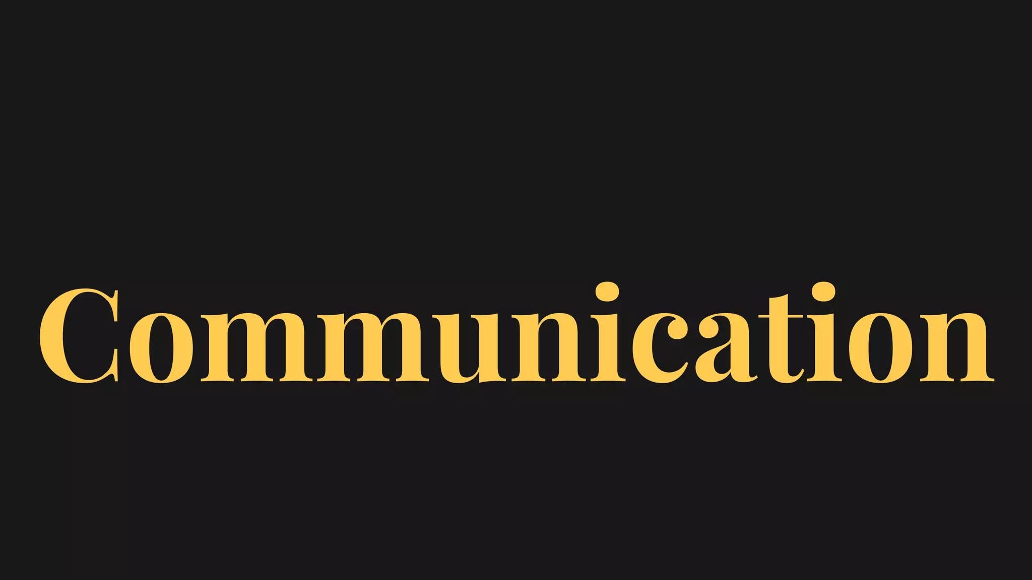 Communication
 