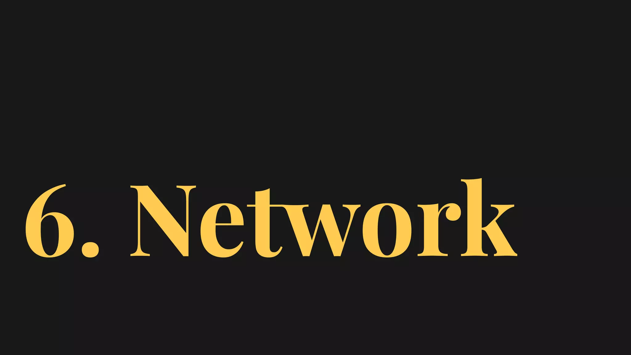 6. Network
 