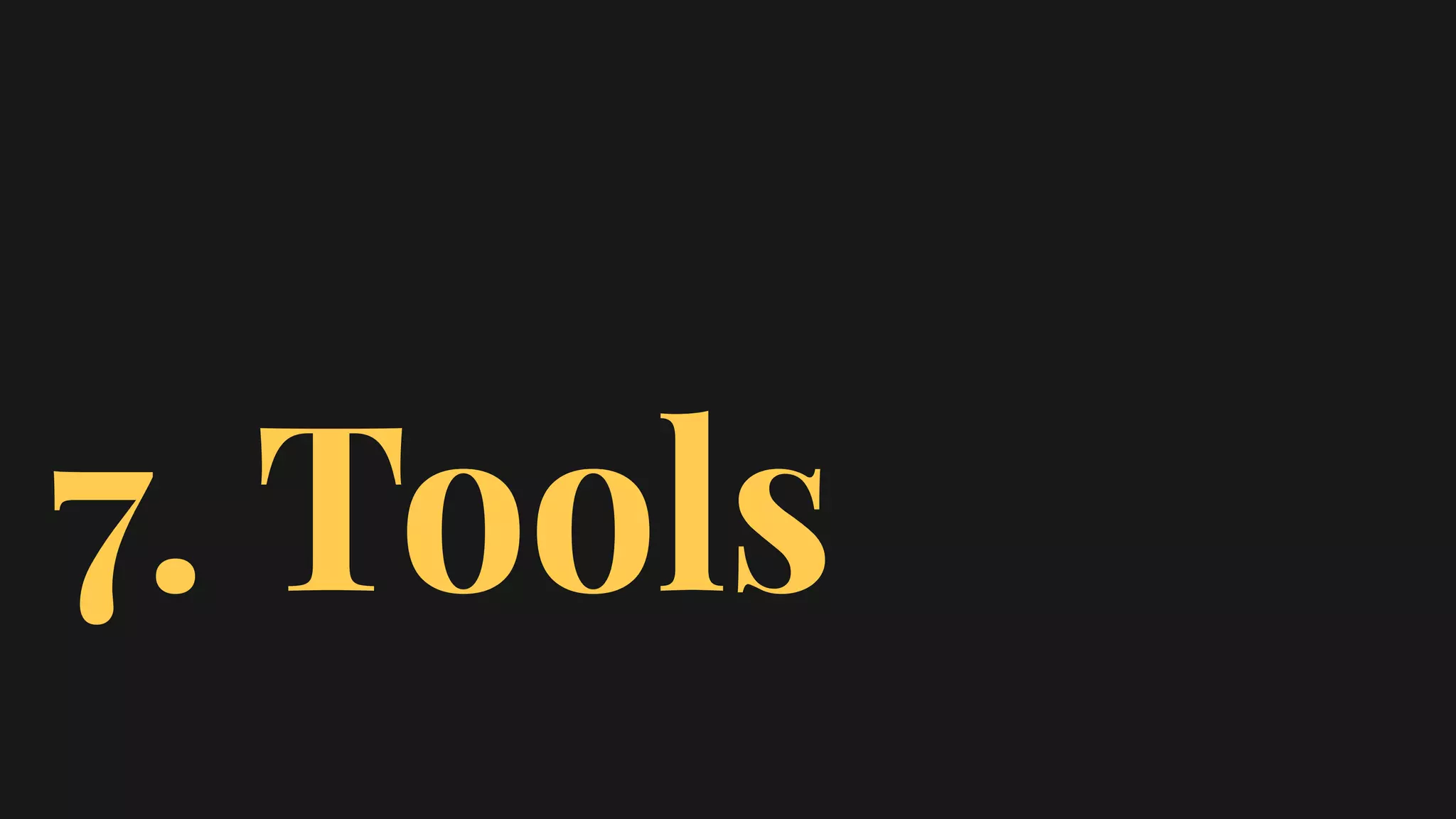 7. Tools
 