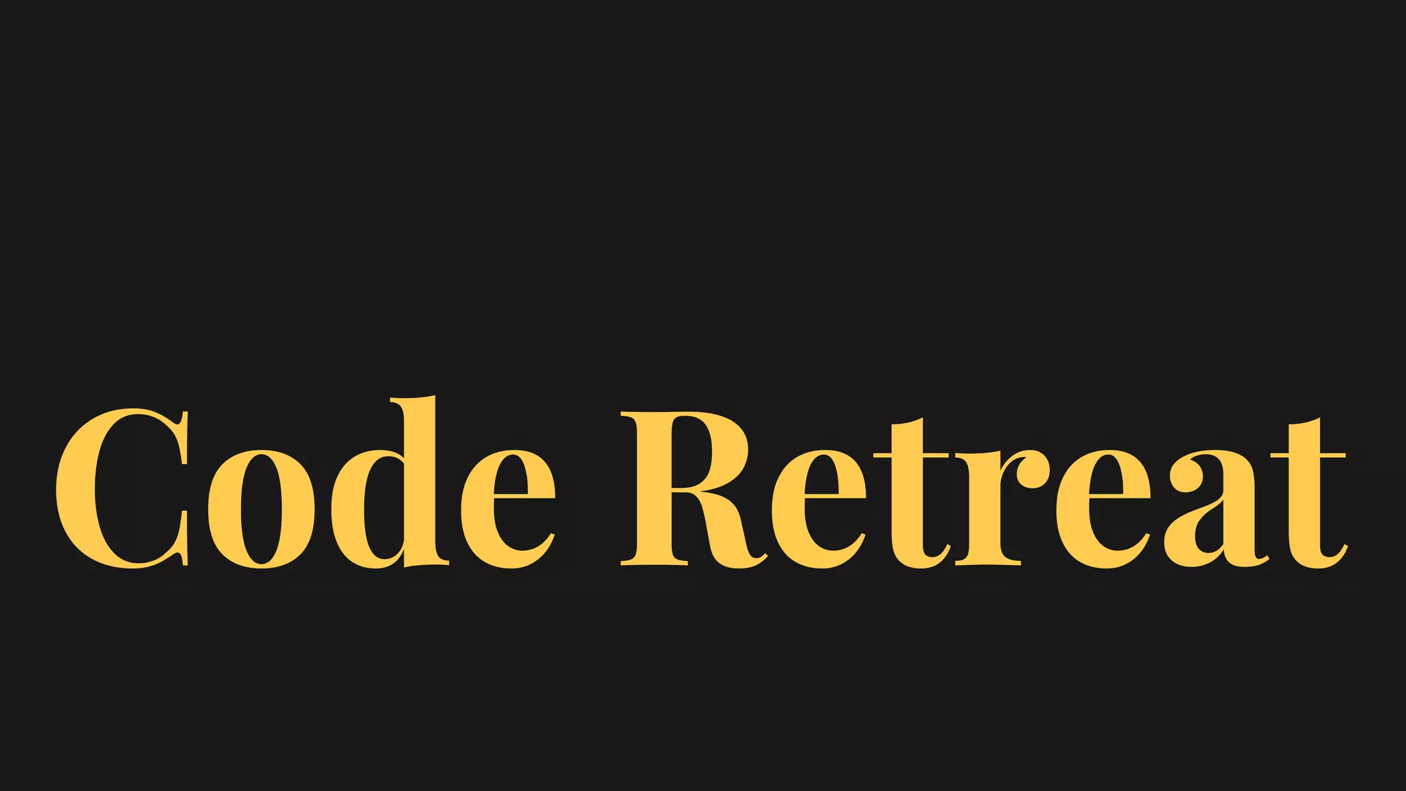 Code Retreat
 