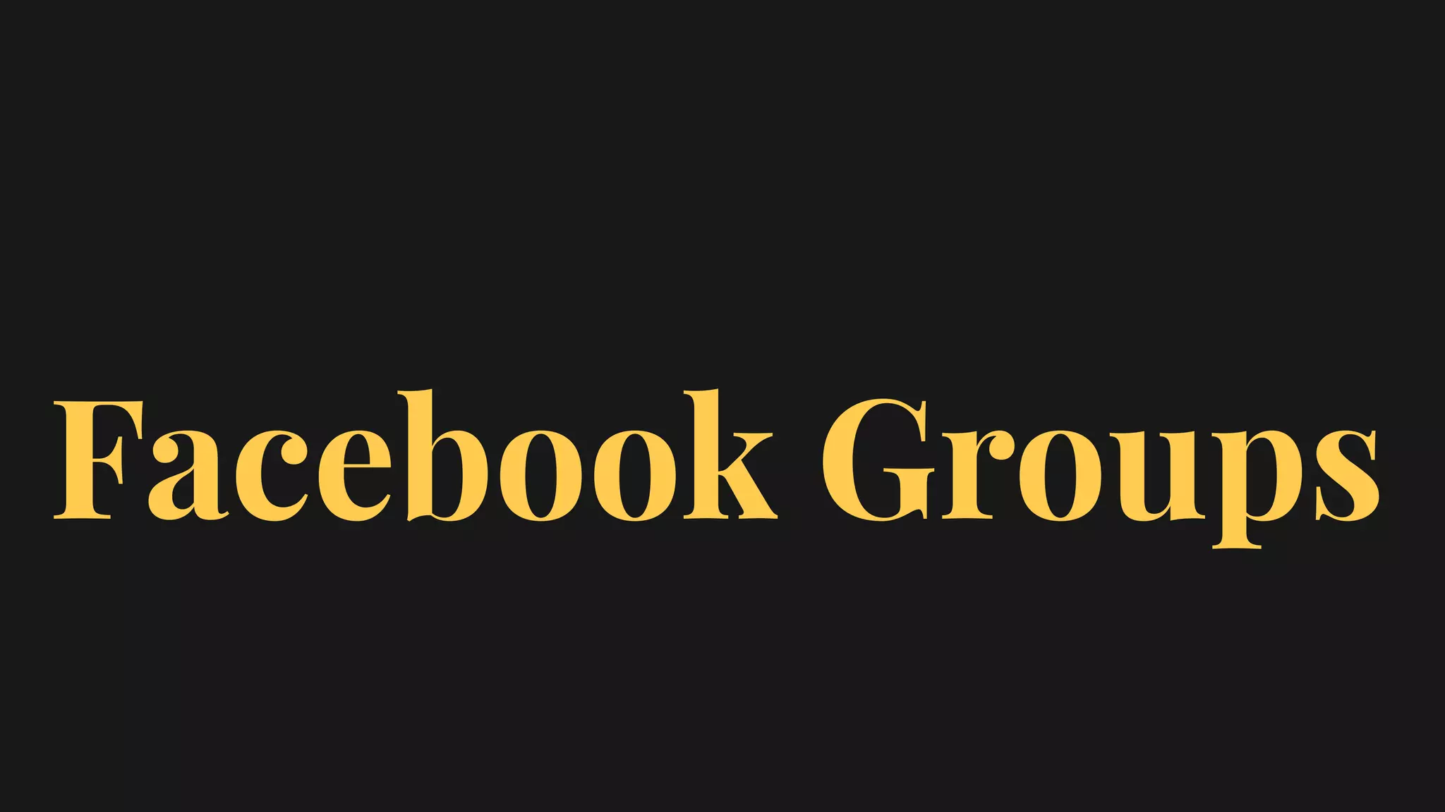 Facebook Groups
 