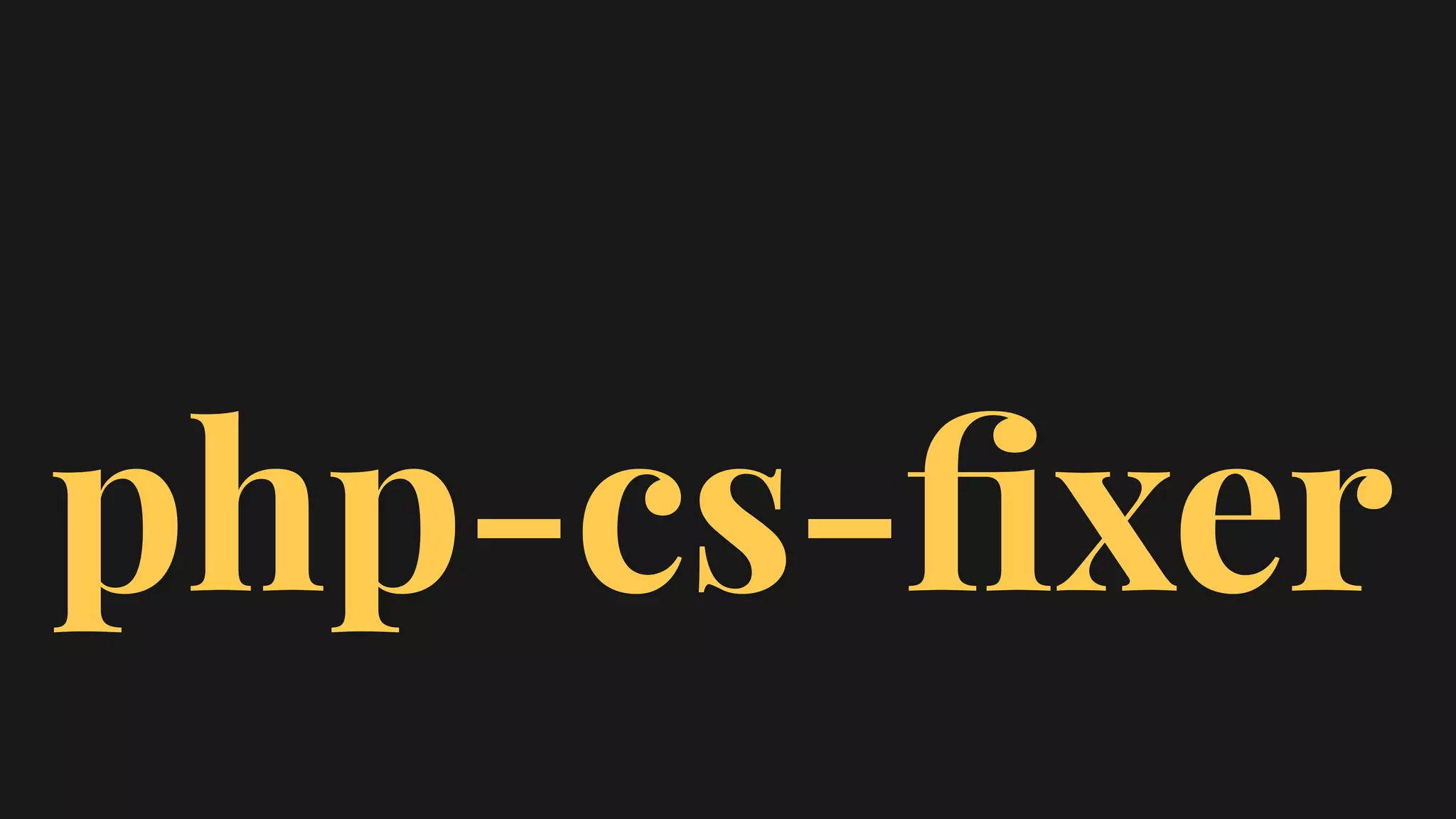php-cs-ﬁxer
 