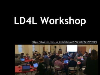 LD4L Workshop
https://twitter.com/us_imls/status/573235622237892609
 