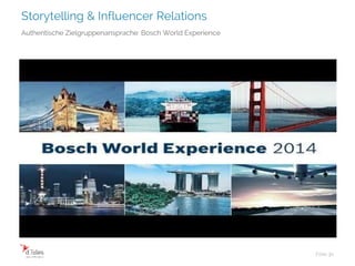 Storytelling & Influencer Relations
Folie 30
Authentische Zielgruppenansprache: Bosch World Experience
 