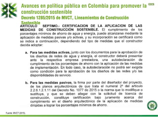 CCCS
Avances en política pública en Colombia para promover la
construcción sostenible
Decreto 1285/2015 de MVCT, Lineamientos de Construcción
Sostenible
Fuente: MVCT (2015).
 