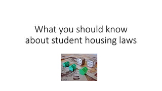 What you should know
about student housing laws
 