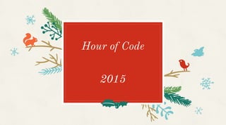 Hour of Code
2015
 