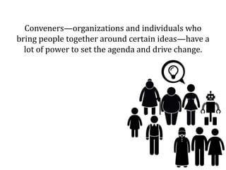 Pattern #5:
Use the power of conveners
 