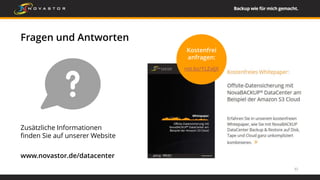 Fragen und Antworten
Zusätzliche Informationen
finden Sie auf unserer Website
www.novastor.de/datacenter
32
Kostenfrei
anfragen:
nst.bz/1LZaljX
 