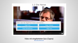 Video mit eingebetteten Quiz (Capira)
http://capira-solutions.com/
 