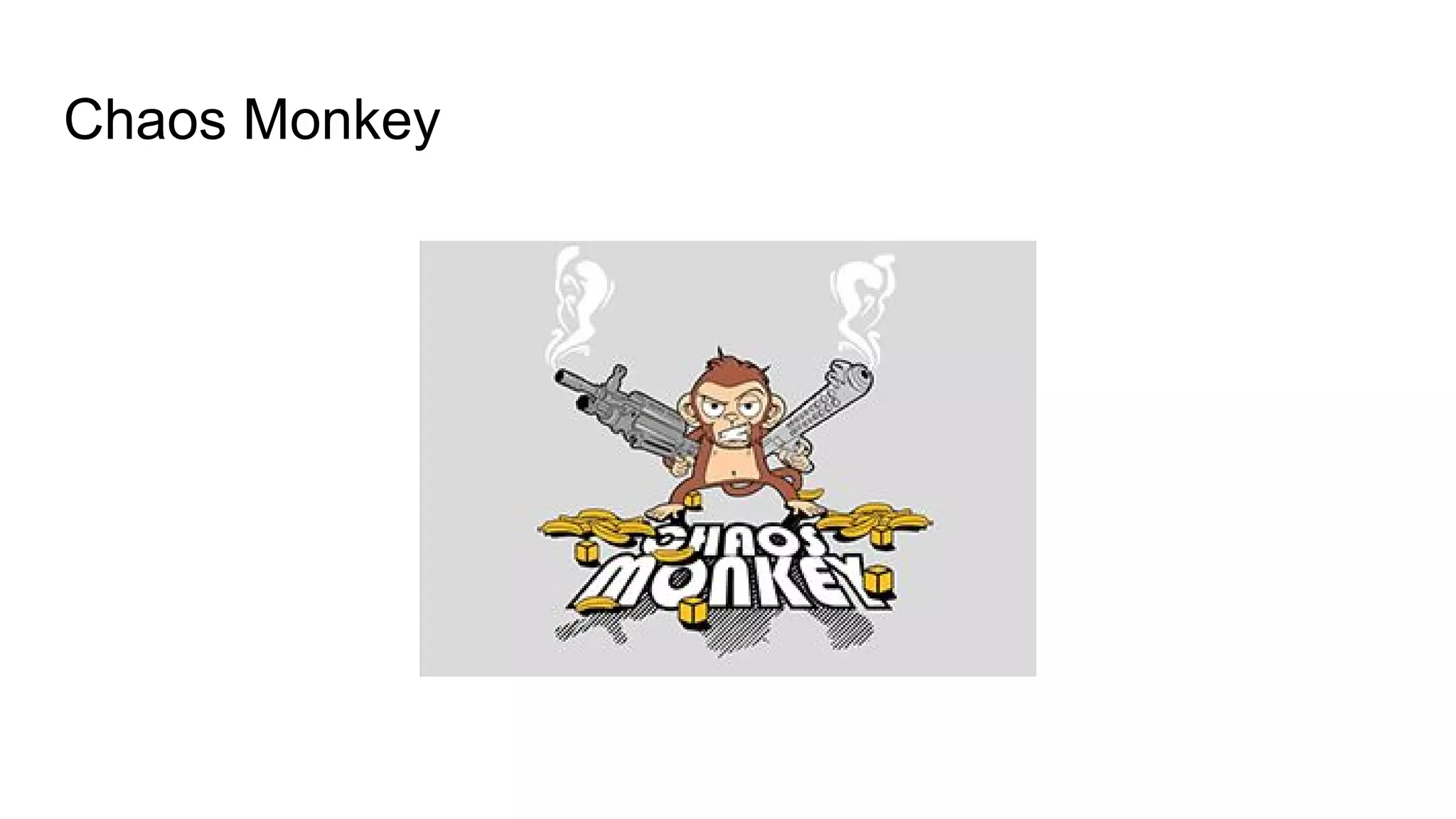 Chaos Monkey
 