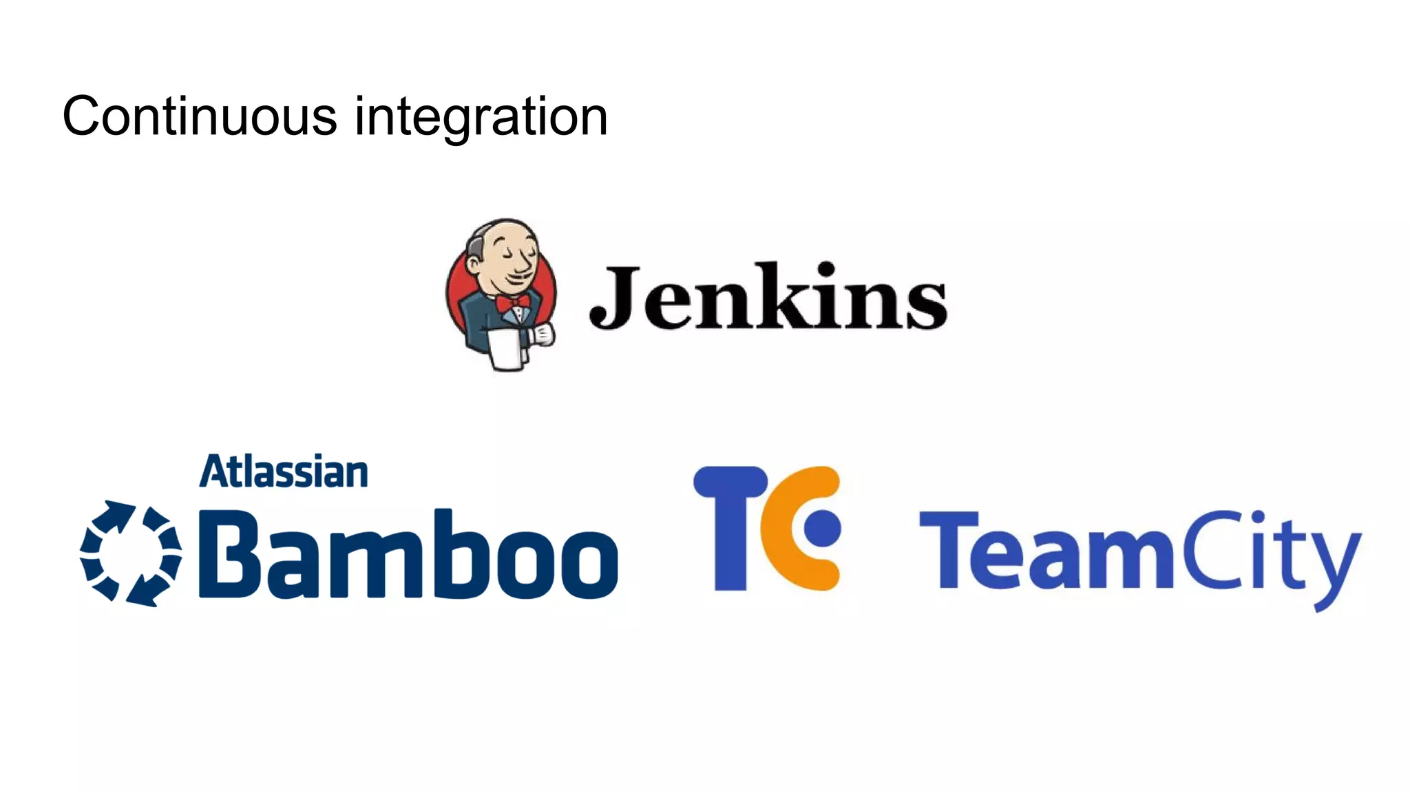 Continuous integration
 